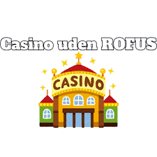 Online Casino Uden ROFUS Din Guide til Spilfrihed Online Casino Uden ROFUS Din Guide til Spilfrihed